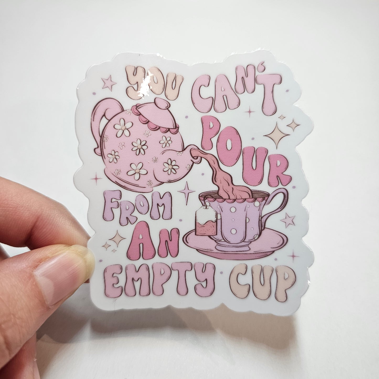 You Can't Pour From An Empty Cup Sticker