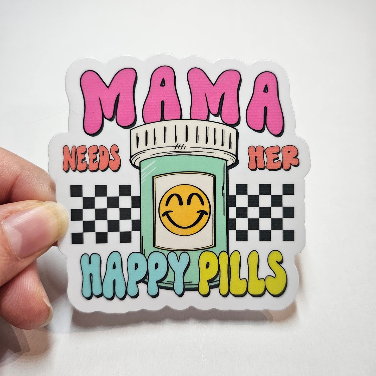 Mama Needs Her Happy Pills Sticker